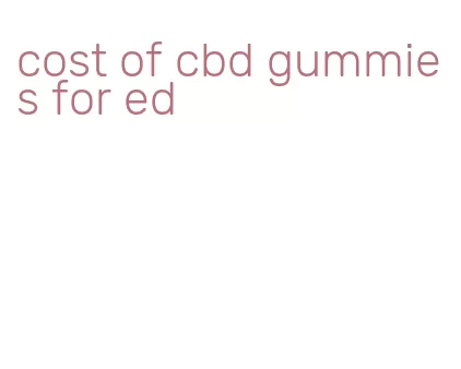 cost of cbd gummies for ed