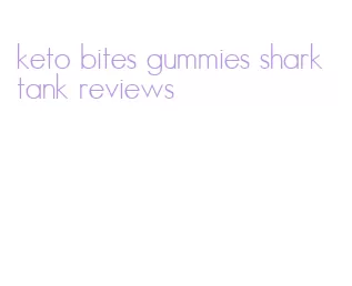 keto bites gummies shark tank reviews