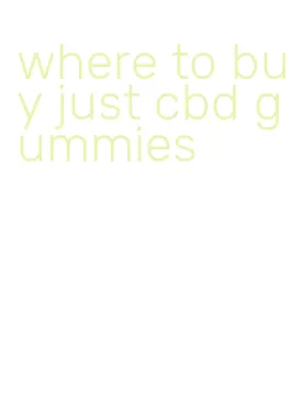 where to buy just cbd gummies