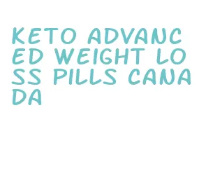 keto advanced weight loss pills canada