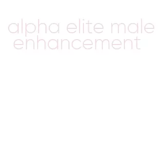 alpha elite male enhancement