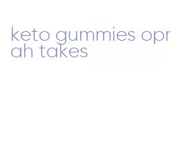 keto gummies oprah takes
