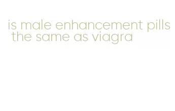 is male enhancement pills the same as viagra