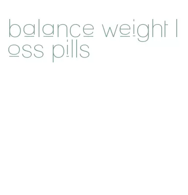 balance weight loss pills