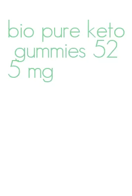 bio pure keto gummies 525 mg