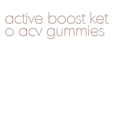 active boost keto acv gummies