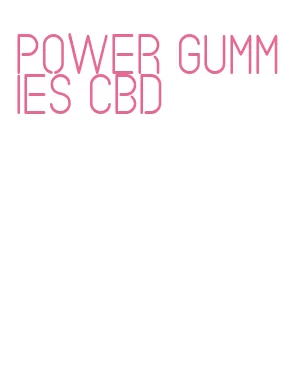 power gummies cbd