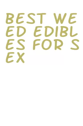 best weed edibles for sex