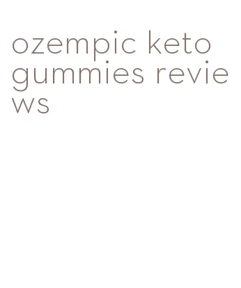 ozempic keto gummies reviews