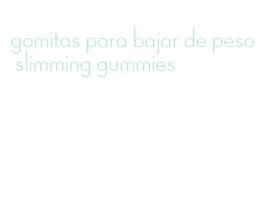 gomitas para bajar de peso slimming gummies