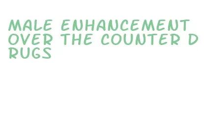 male enhancement over the counter drugs