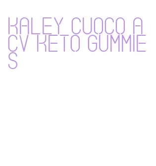 kaley cuoco acv keto gummies