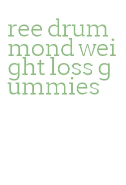 ree drummond weight loss gummies