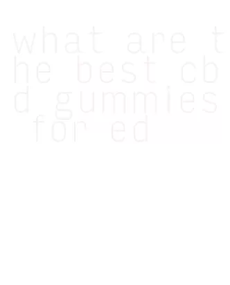 what are the best cbd gummies for ed