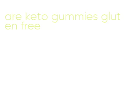are keto gummies gluten free