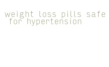 weight loss pills safe for hypertension