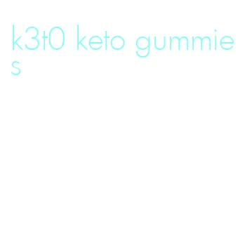 k3t0 keto gummies