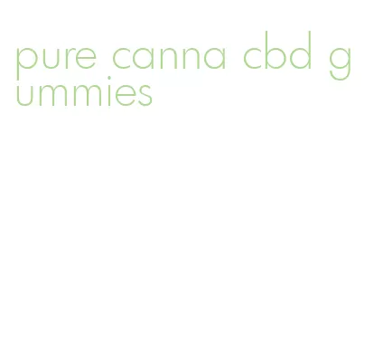 pure canna cbd gummies