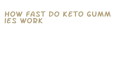 how fast do keto gummies work