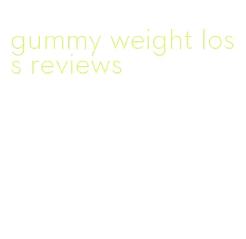 gummy weight loss reviews
