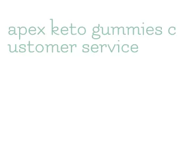 apex keto gummies customer service