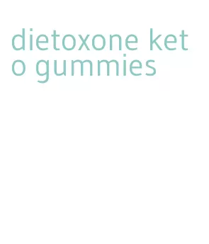 dietoxone keto gummies