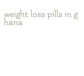 weight loss pills in ghana