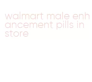 walmart male enhancement pills in store