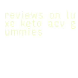 reviews on luxe keto acv gummies
