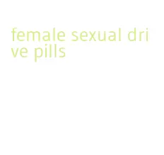 female sexual drive pills