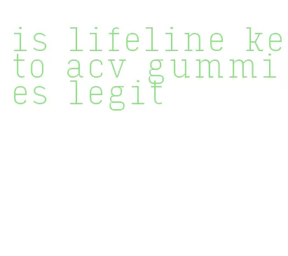 is lifeline keto acv gummies legit