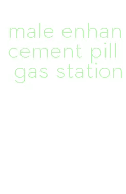 male enhancement pill gas station