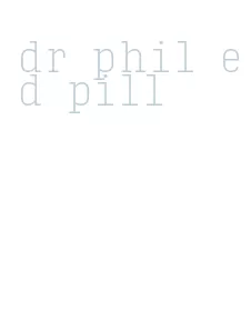 dr phil ed pill