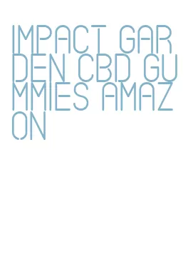 impact garden cbd gummies amazon
