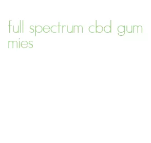 full spectrum cbd gummies