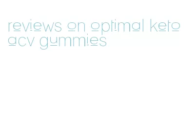 reviews on optimal keto acv gummies