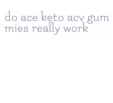 do ace keto acv gummies really work