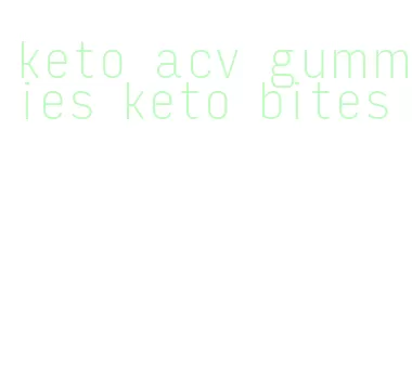 keto acv gummies keto bites