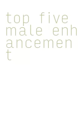 top five male enhancement