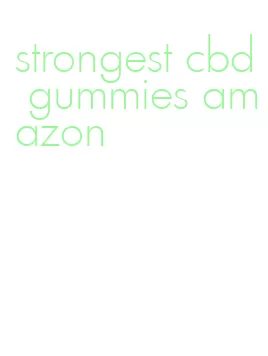 strongest cbd gummies amazon