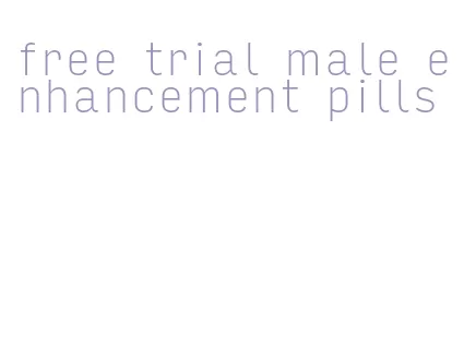free trial male enhancement pills