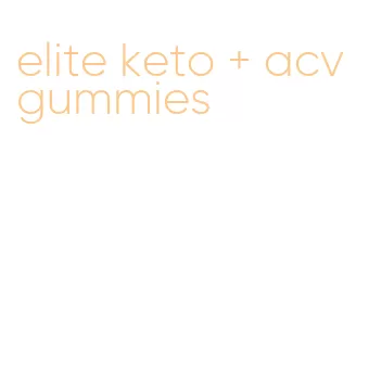 elite keto + acv gummies
