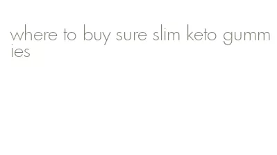 where to buy sure slim keto gummies