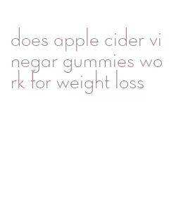 does apple cider vinegar gummies work for weight loss