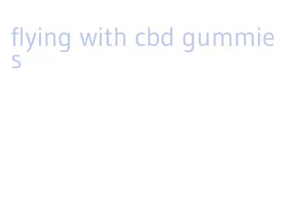 flying with cbd gummies