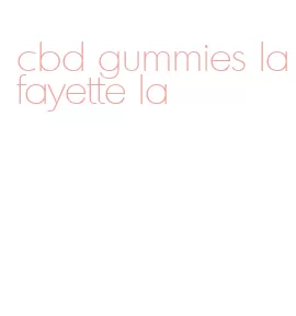 cbd gummies lafayette la