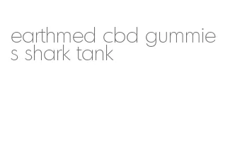earthmed cbd gummies shark tank