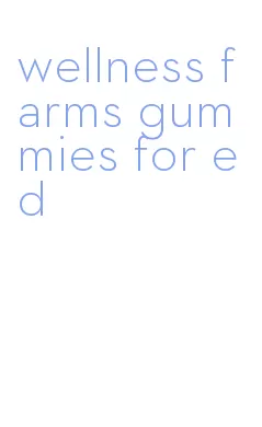 wellness farms gummies for ed