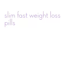 slim fast weight loss pills