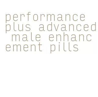 performance plus advanced male enhancement pills